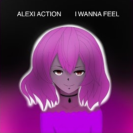 Alexi Action - I Wanna Feel загрузить