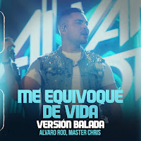Alvaro Rod - Me Equivoqué De Vida (Versión Balada) Ft Master Chris загрузить