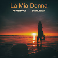 Andrei Popov - La Mia Donna Ft Zhamil Turan загрузить