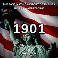 Chronicles Of The Past - The Fascinating History Of The Usa: Exploring Major Events Of 1901 загрузить