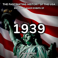 Chronicles Of The Past - The Fascinating History Of The Usa: Exploring Major Events Of 1939 загрузить