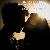 Dj Antonio & Natasha Grineva - Last Kiss 2022 загрузить