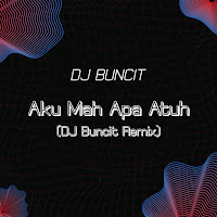 Dj Buncit - Aku Mah Apa Atuh (Dj Buncit Remix) загрузить