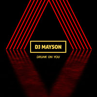 Dj Mayson - Drunk On You загрузить