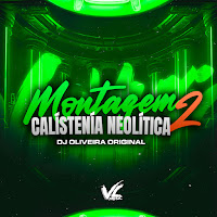 Dj Oliveira Original - Montagem Calístenía Neolítica 2 загрузить
