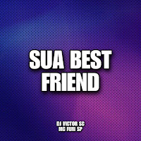 Dj Victor Sc - Sua Best Friend Ft Mc Furi Sp загрузить