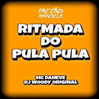 Dj Woody Original - Ritmada Do Pula Pula Ft Mc Daneve загрузить