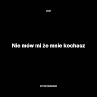 Emasik - Nie Mów Mi Że Mnie Kochasz (Feat. Zosia Geresz) загрузить