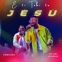 Emmaomg - E Ti Tobi To Jesu загрузить