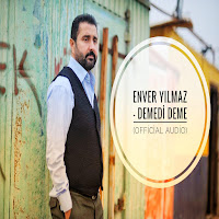 Enver Yılmaz - Demedi Deme загрузить