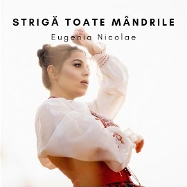 Eugenia Nicolae - Strigă Toate Mândrile загрузить