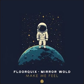 Floorquix - Make Me Feel Ft Mirror World загрузить
