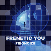 Frignoize - Frenetic You загрузить