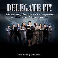 Greg Mason - Mastering The Art Of Delegation And Project Management, Pt. 4 загрузить