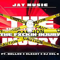 Jay Music - The Fxckin Injury (Feat. Mellow & Sleazy & Dj Sol K) загрузить