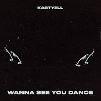 Kastyell - Wanna See You Dance загрузить