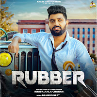 Khasa Aala Chahar - Rubber загрузить