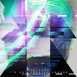 Killrude - I'm Not Running Around загрузить