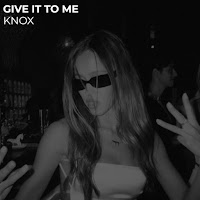 Knox - Give It To Me загрузить