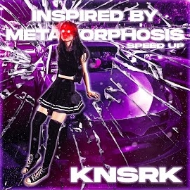 Knsrk - Inspired By Metamorphosis (Speed Up) загрузить