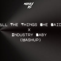 Manu Rg - All The Things She Said X Industry Baby (Mashup) (Remix) загрузить
