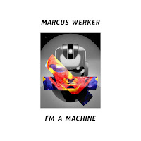 Marcus Werker - I'm A Machine загрузить