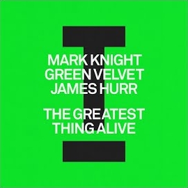 Mark Knight - The Greatest Thing Alive (Extended Mix) Ft Green Velvet & James Hurr загрузить