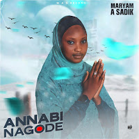 Maryam A Sadik - Annabi Nagode загрузить