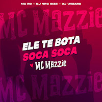 Mc Mazzie - Ele Te Bota Soca Soca Ft Mc Rd & Dj Npc Size & Dj Wizard загрузить