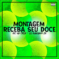 Mc Vn Cria - Montagem Receba Seu Doce Ft Dj Maninho Zk загрузить
