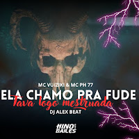 Mc Vuiziki - Ela Me Chamou Pra Fuder - Tava Logo Mestruada Ft Dj Alex Beat & Mc Ph 77 загрузить