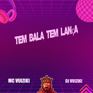 Mc Vuiziki - Tem Bala Tem Lança ft Dj Vuiziki загрузить