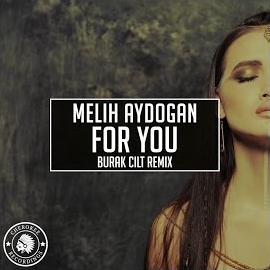 Melih Aydogan - For You (Burak Cilt Remix) загрузить