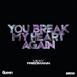 Micky Friedmann - You Break My Heart Again загрузить