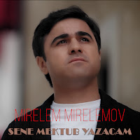 Mirelem Mirelemov - Sene Mektub Yazacam загрузить
