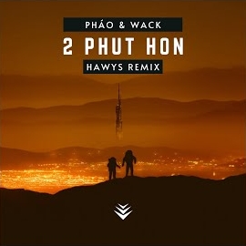 Pháo - Hai Phút Hơn Ft Wack загрузить