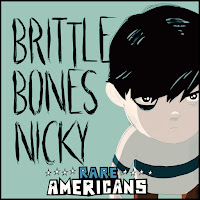 Rare Americans - Brittle Bones Nicky загрузить