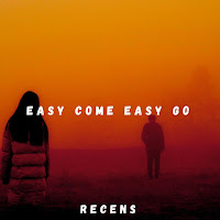 Recens - Easy Come Easy Go загрузить