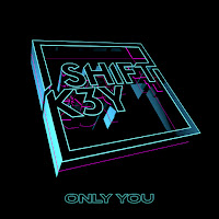 Shift K3Y - Only You загрузить