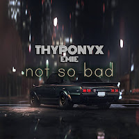 Thyponyx - Not So Bad Ft Emie загрузить