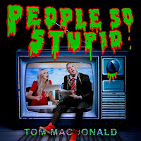 Tom Macdonald - People So Stupid загрузить