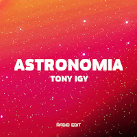 Tony Igy - Astronomia (Radio Edit) загрузить