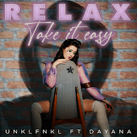 Unklfnkl - Relax, Take It Easy Ft Dayana загрузить