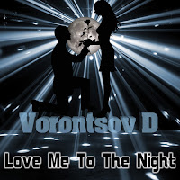 Vorontsov D - Love Me To The Night загрузить