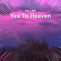 Way 2 Fast - Yes To Heaven (Sped Up) загрузить