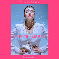 Yuliya Róznen - I Love This Moment (Long Version) загрузить