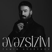 Zamiq Hüseynov - Əvəzsizim загрузить